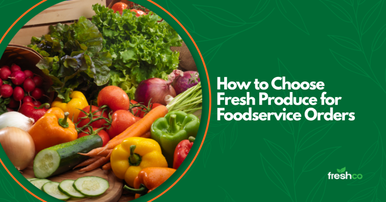 How to Choose Fresh Produce for Foodservice Orders