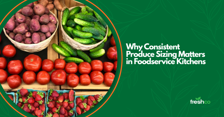 Why Consistent Produce Sizing Matters in Foodservice Kitchens